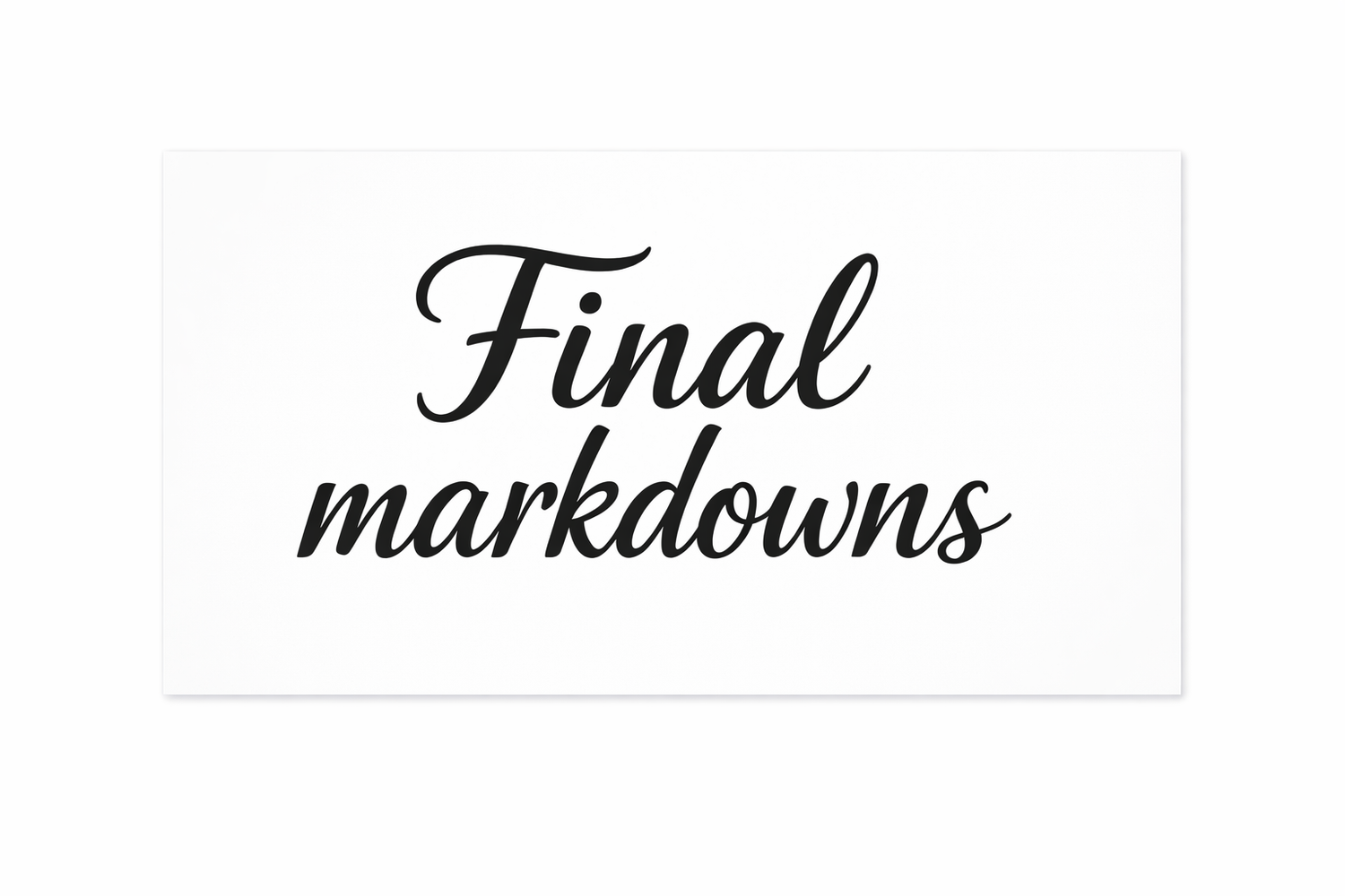 Final Markdowns!
